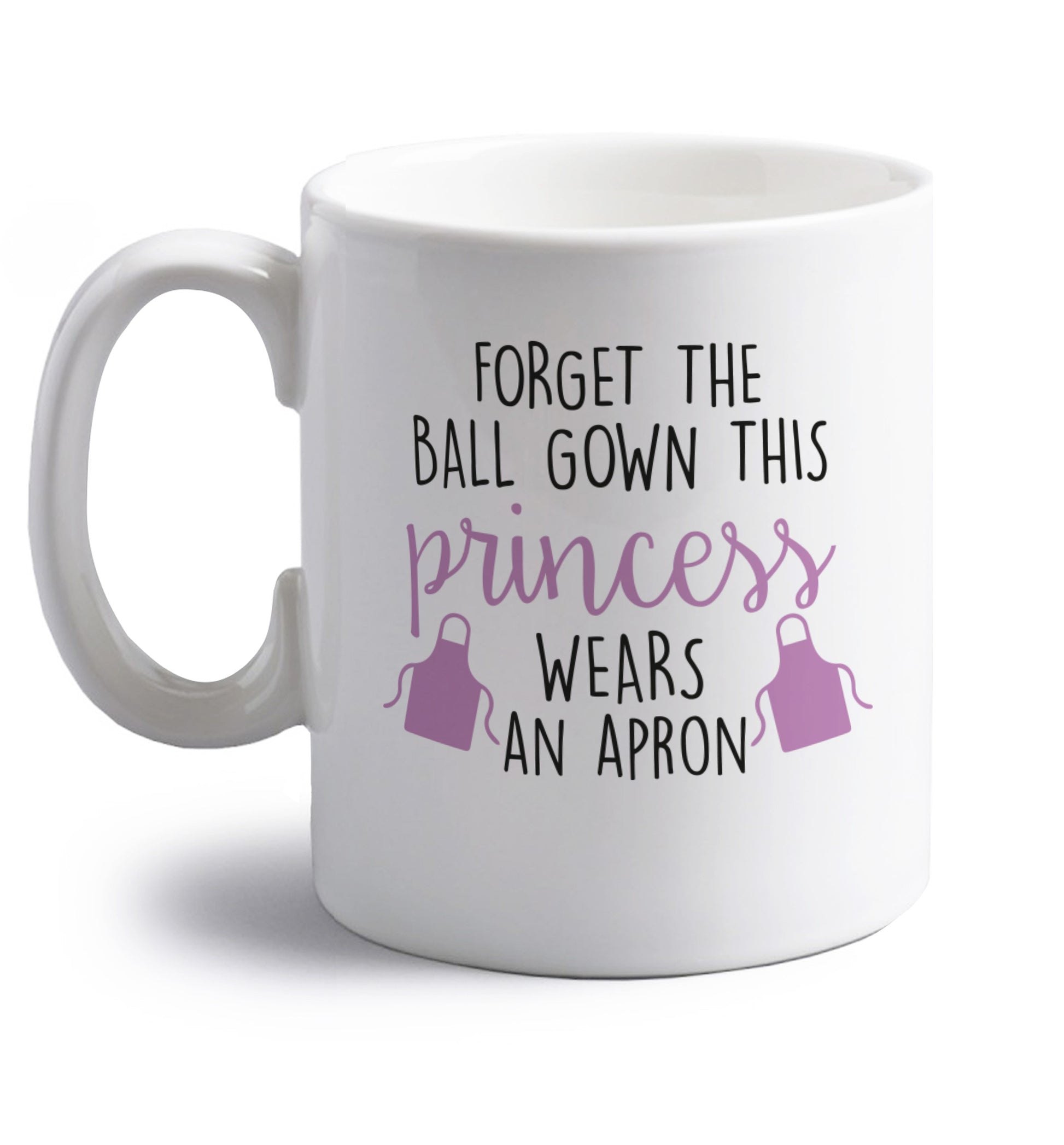 Forget the ball gown this princess wears an apron right handed white ceramic mug 