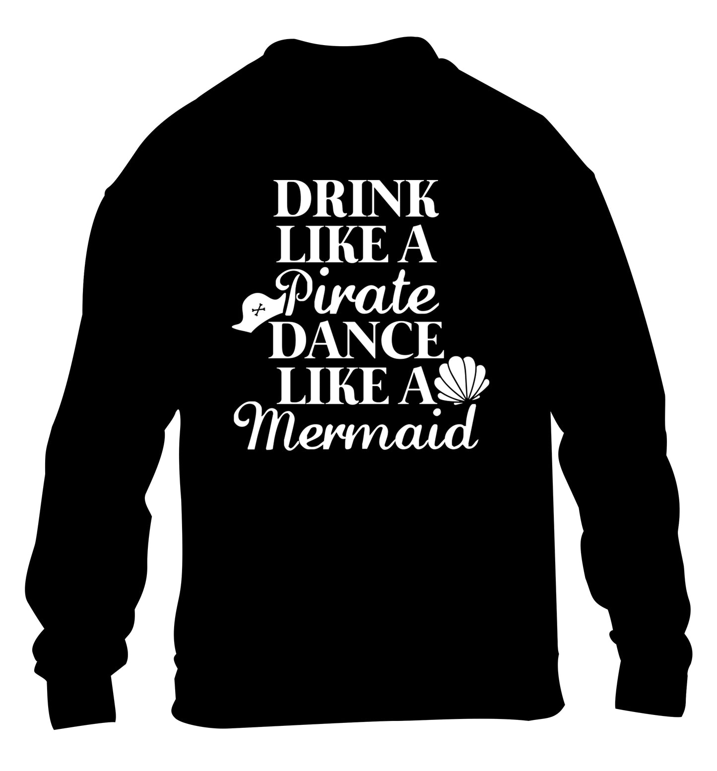 Drink like a pirate dance like a mermaid children's black sweater 12-14 Years