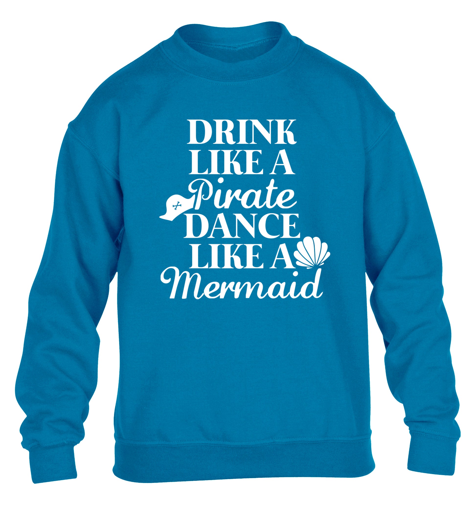 Drink like a pirate dance like a mermaid children's blue sweater 12-14 Years
