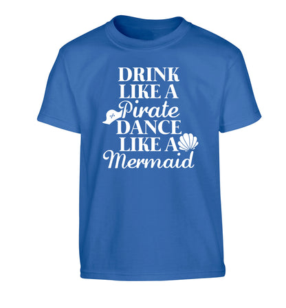 Drink like a pirate dance like a mermaid Children's blue Tshirt 12-14 Years