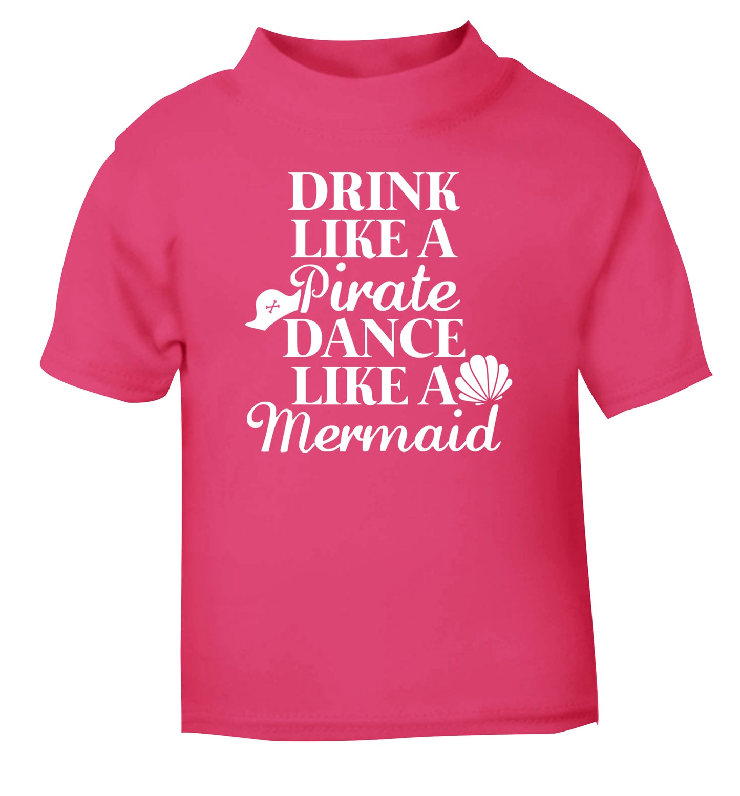 Drink like a pirate dance like a mermaid pink Baby Toddler Tshirt 2 Years