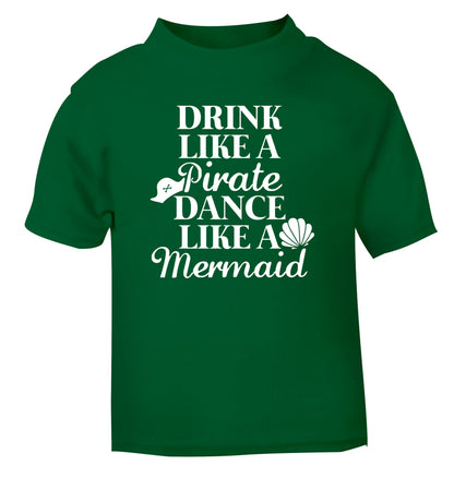 Drink like a pirate dance like a mermaid green Baby Toddler Tshirt 2 Years