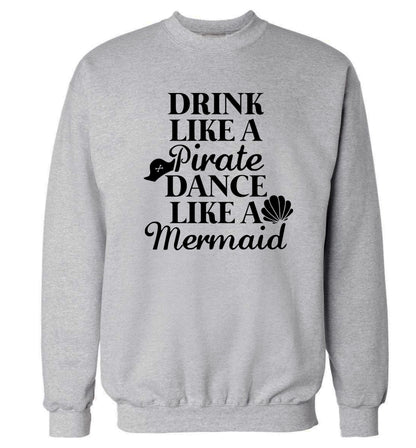 Drink like a pirate dance like a mermaid Adult's unisex grey Sweater 2XL