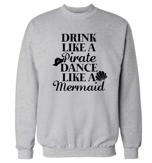Drink like a pirate dance like a mermaid Adult's unisex grey Sweater 2XL