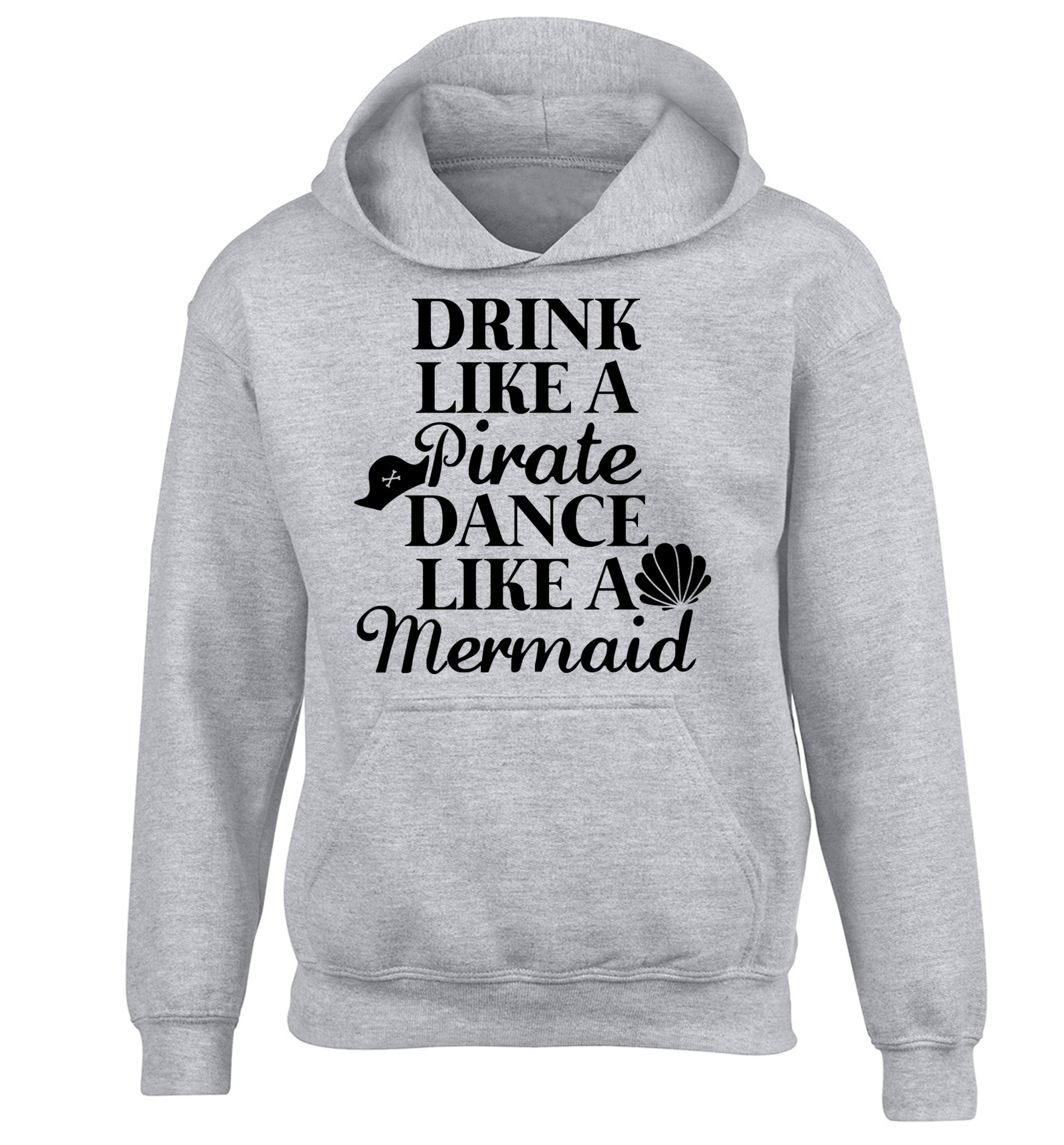 Drink like a pirate dance like a mermaid children's grey hoodie 12-14 Years