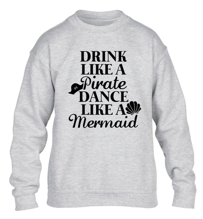 Drink like a pirate dance like a mermaid children's grey sweater 12-14 Years