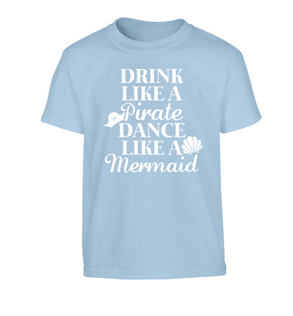 Drink like a pirate dance like a mermaid Children's light blue Tshirt 12-14 Years