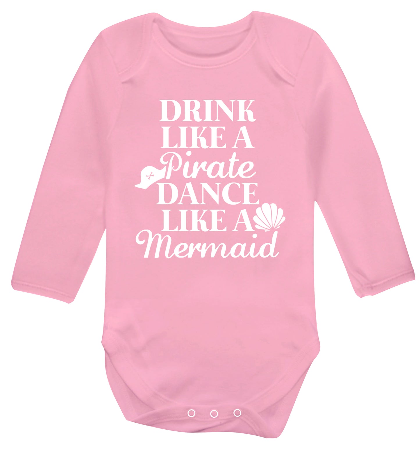 Drink like a pirate dance like a mermaid Baby Vest long sleeved pale pink 6-12 months