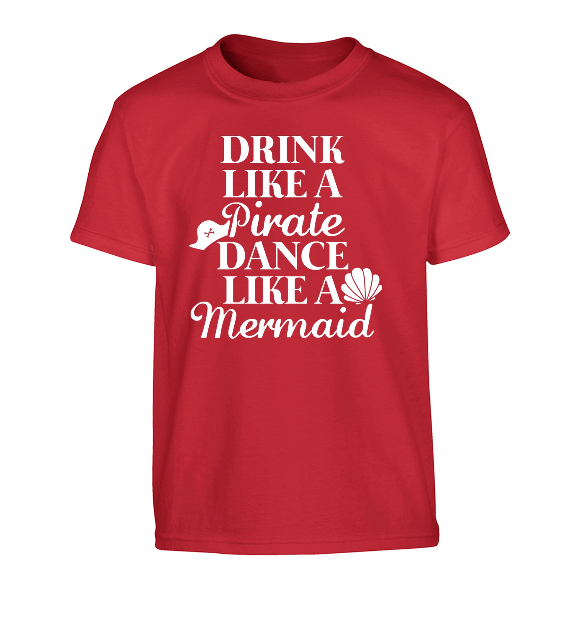 Drink like a pirate dance like a mermaid Children's red Tshirt 12-14 Years