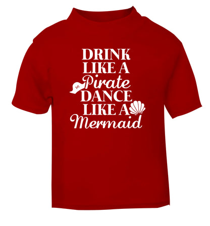 Drink like a pirate dance like a mermaid red Baby Toddler Tshirt 2 Years