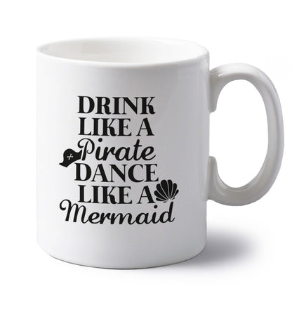 Drink like a pirate dance like a mermaid left handed white ceramic mug 