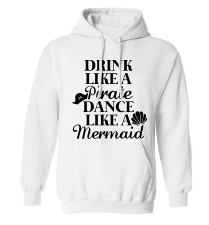 Drink like a pirate dance like a mermaid adults unisex white hoodie 2XL