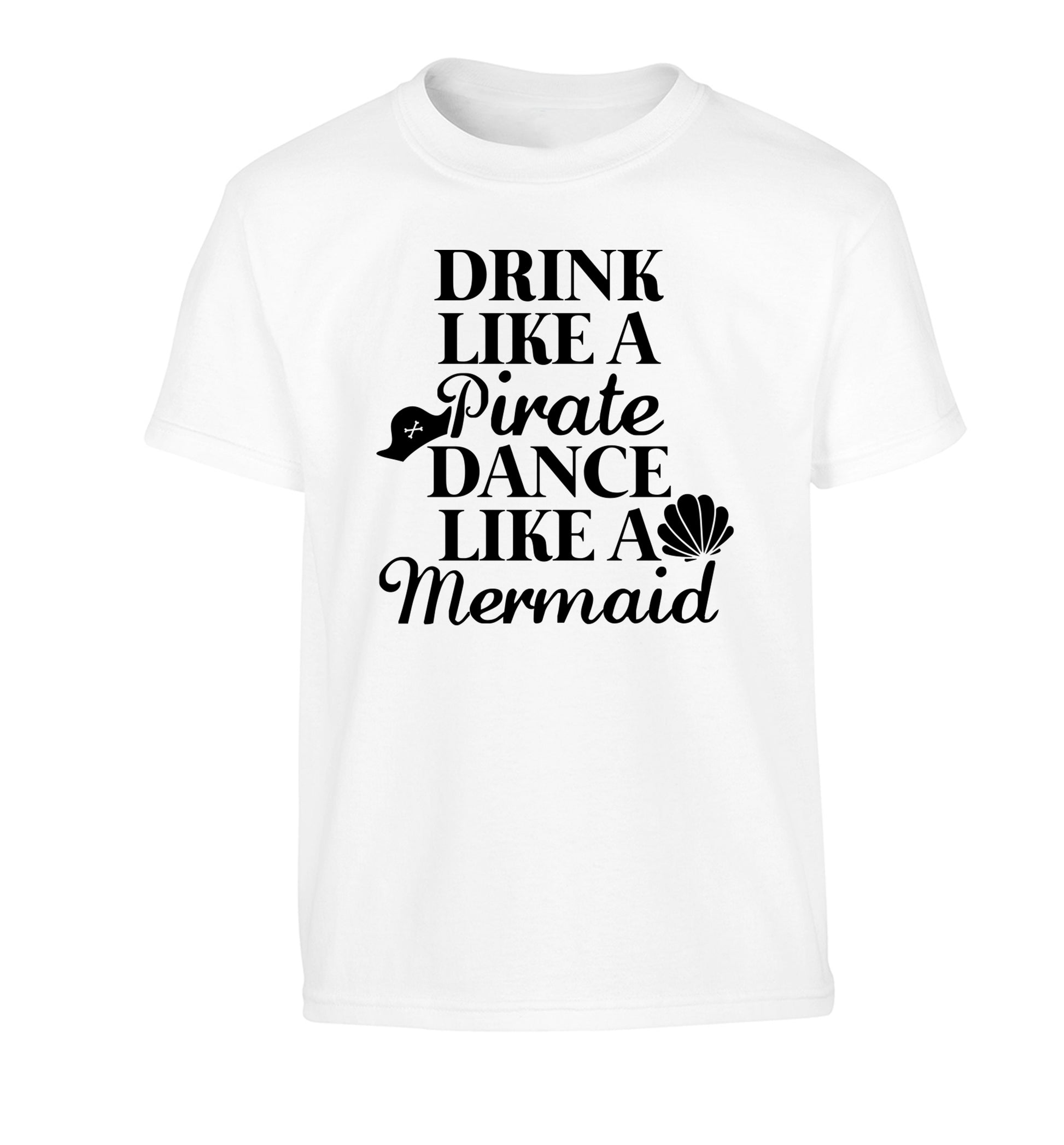 Drink like a pirate dance like a mermaid Children's white Tshirt 12-14 Years