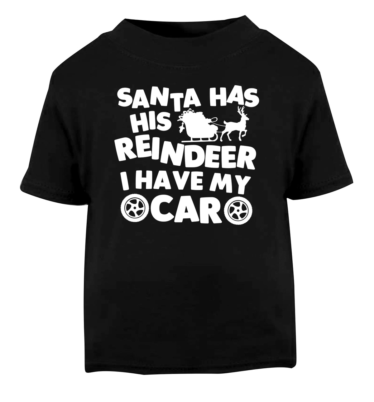 Santa has his reindeer I have my car Black Baby Toddler Tshirt 2 years