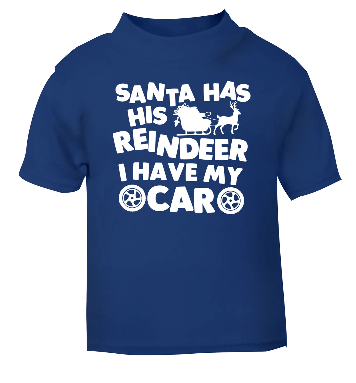 Santa has his reindeer I have my car blue Baby Toddler Tshirt 2 Years
