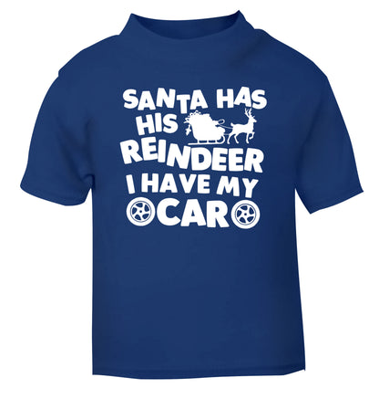 Santa has his reindeer I have my car blue Baby Toddler Tshirt 2 Years