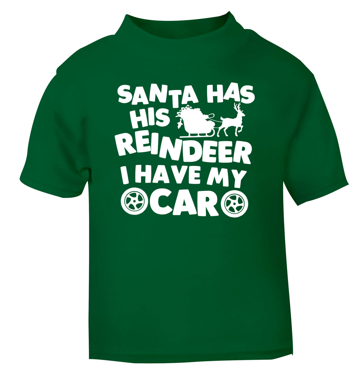Santa has his reindeer I have my car green Baby Toddler Tshirt 2 Years
