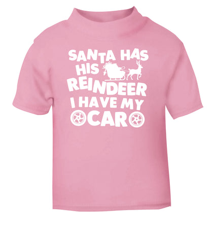 Santa has his reindeer I have my car light pink Baby Toddler Tshirt 2 Years
