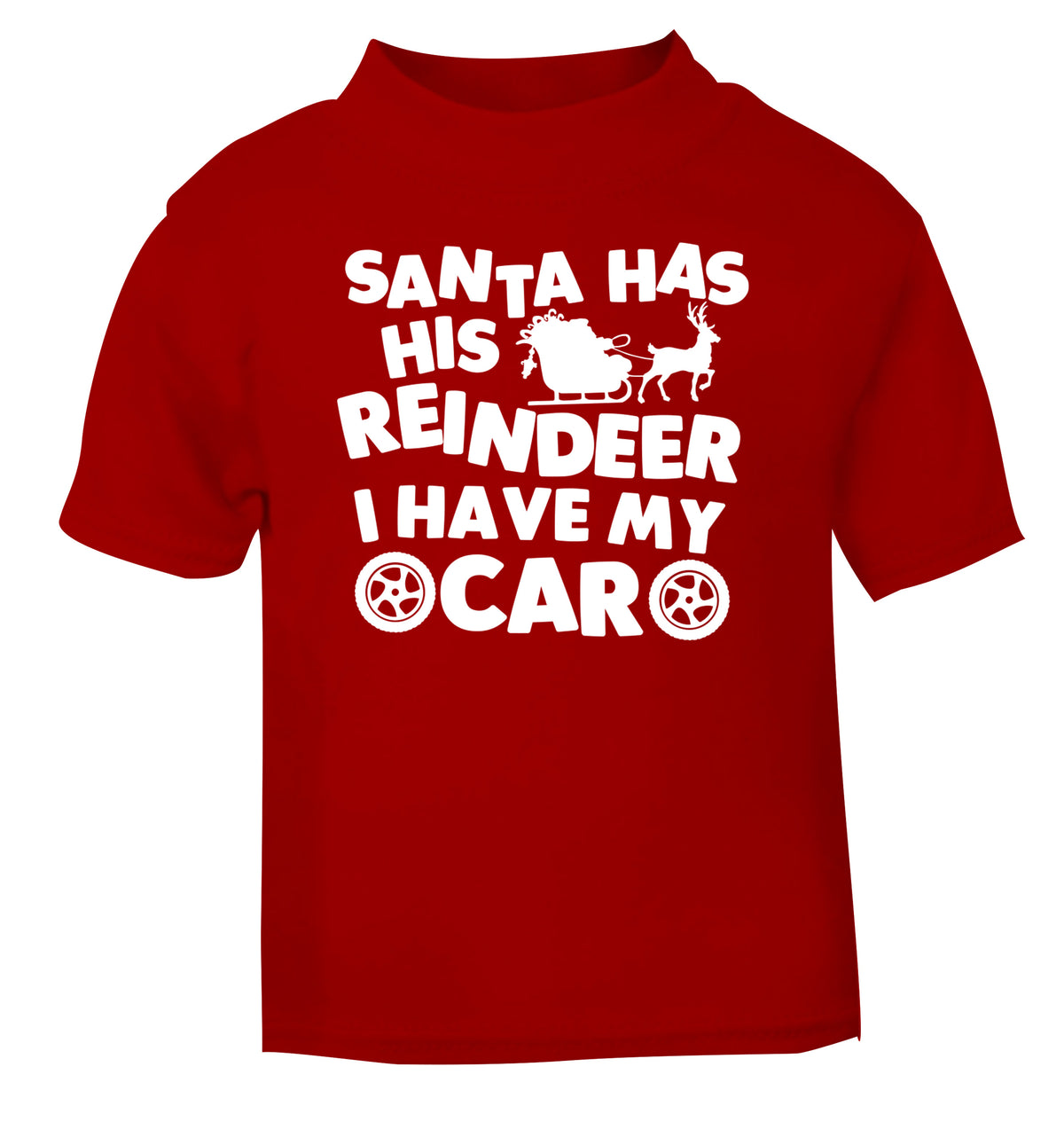 Santa has his reindeer I have my car red Baby Toddler Tshirt 2 Years