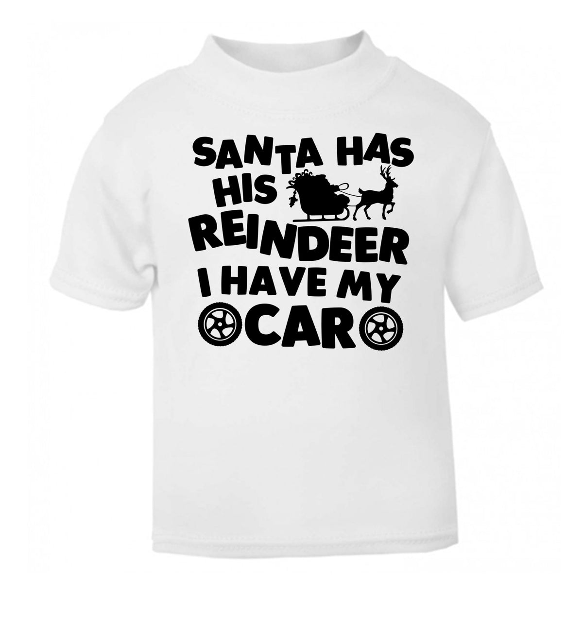 Santa has his reindeer I have my car white Baby Toddler Tshirt 2 Years