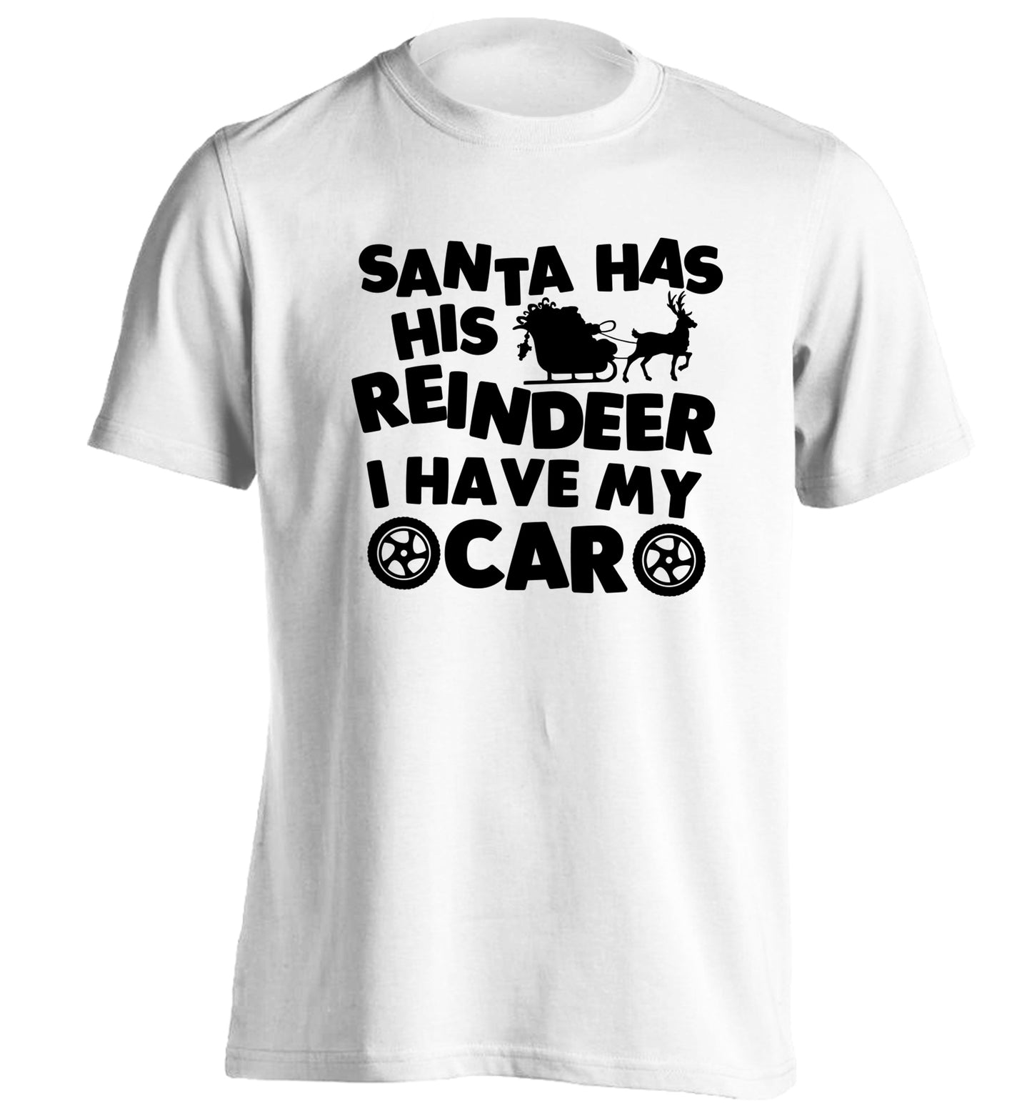 Santa has his reindeer I have my car adults unisex white Tshirt 2XL