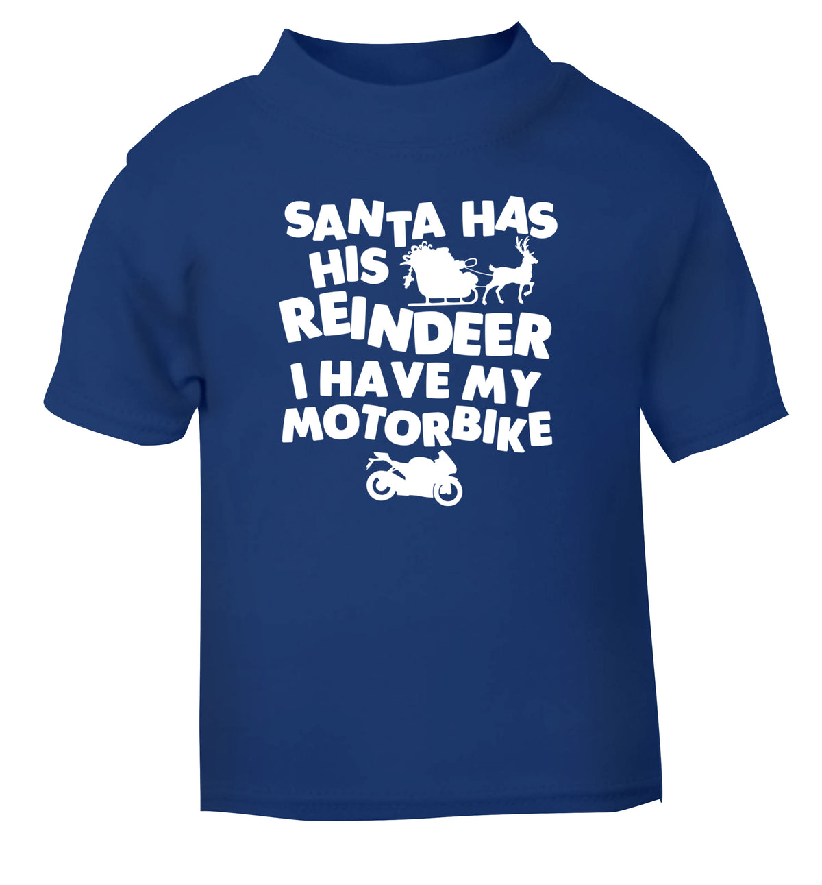 Santa has his reindeer I have my motorbike blue Baby Toddler Tshirt 2 Years