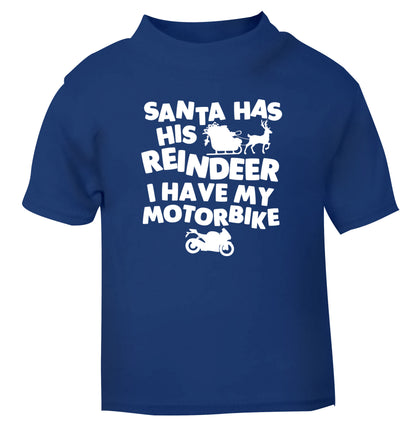 Santa has his reindeer I have my motorbike blue Baby Toddler Tshirt 2 Years