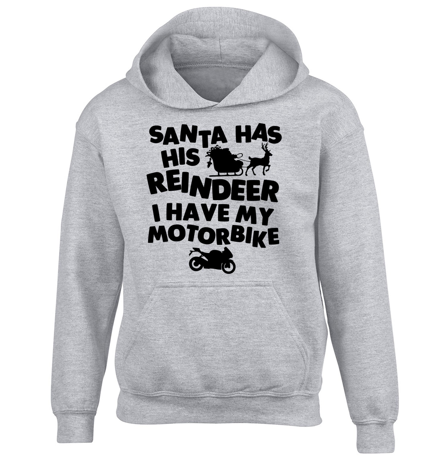 Santa has his reindeer I have my motorbike children's grey hoodie 12-14 Years