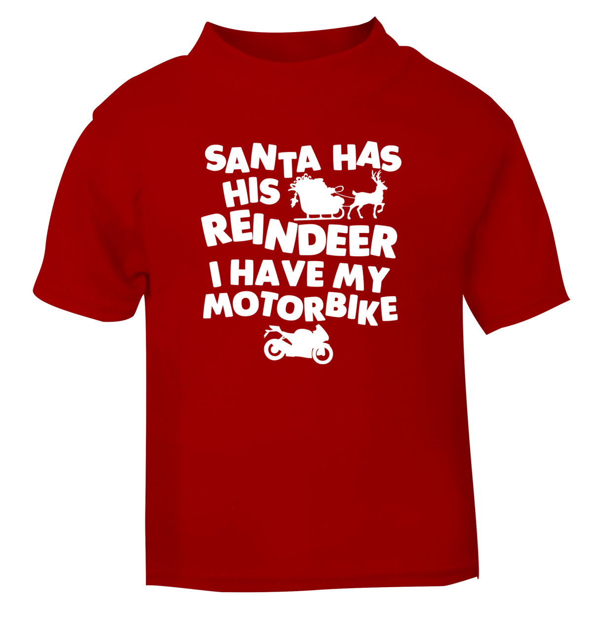 Santa has his reindeer I have my motorbike red Baby Toddler Tshirt 2 Years