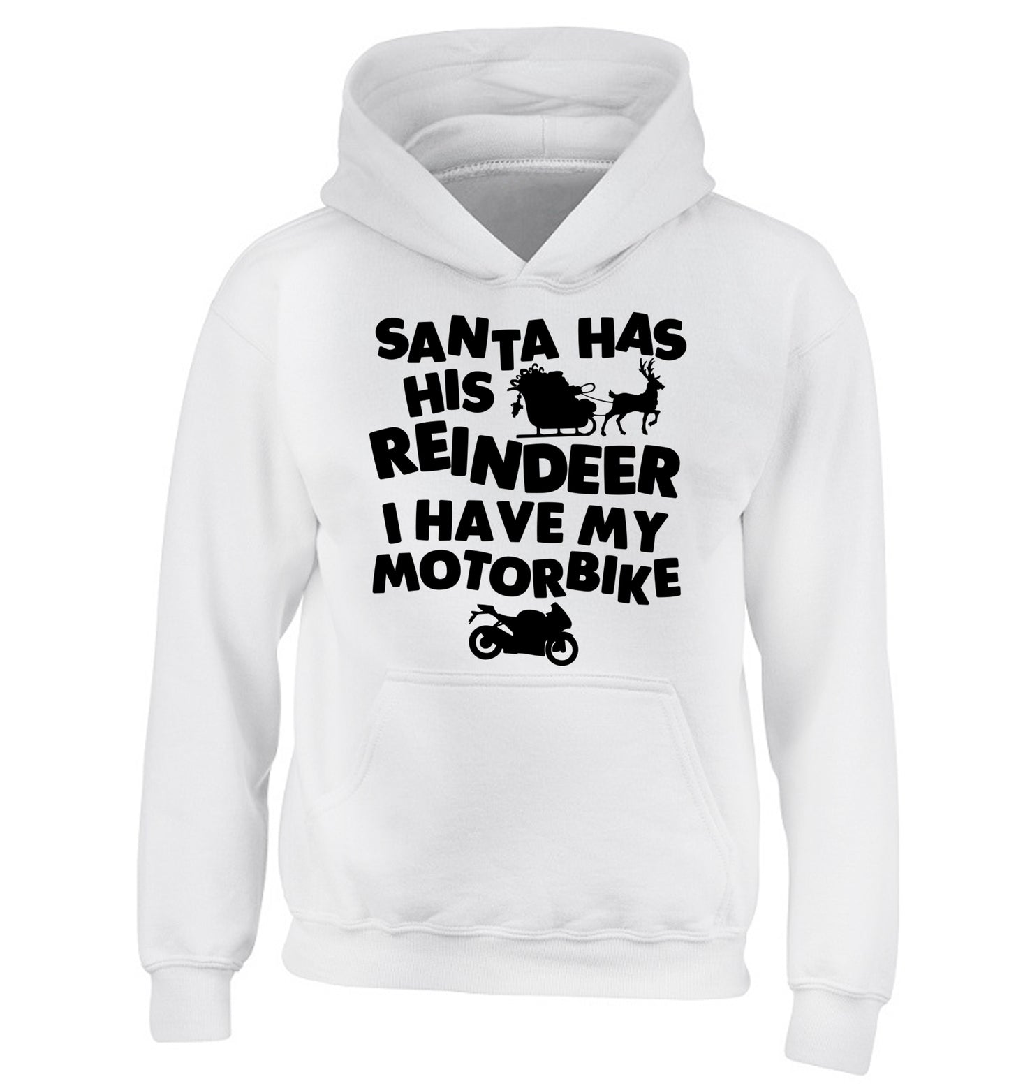 Santa has his reindeer I have my motorbike children's white hoodie 12-14 Years
