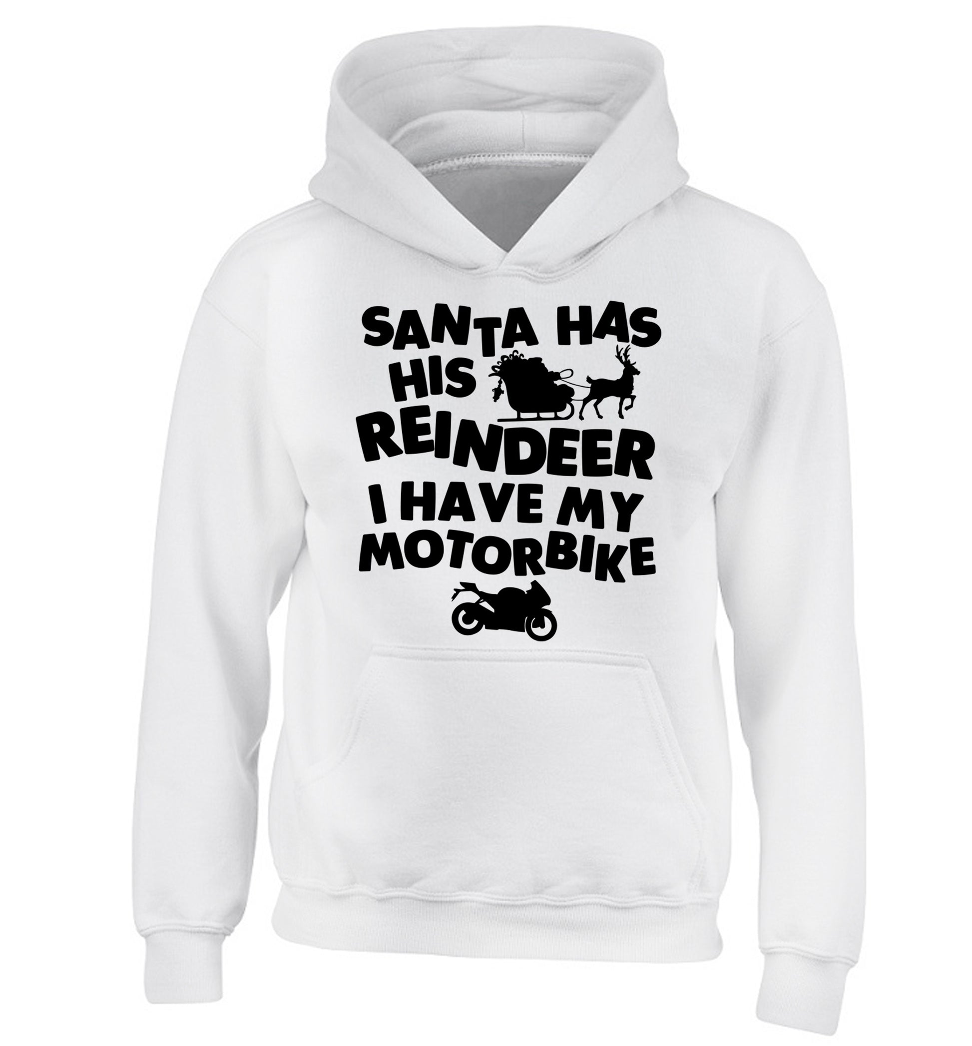 Santa has his reindeer I have my motorbike children's white hoodie 12-14 Years