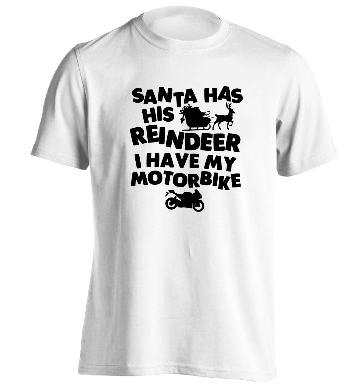 Santa has his reindeer I have my motorbike adults unisex white Tshirt 2XL