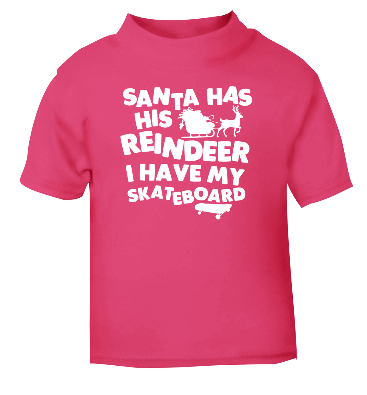 Santa has his reindeer I have my skateboard pink Baby Toddler Tshirt 2 Years