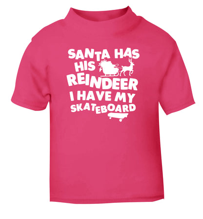Santa has his reindeer I have my skateboard pink Baby Toddler Tshirt 2 Years