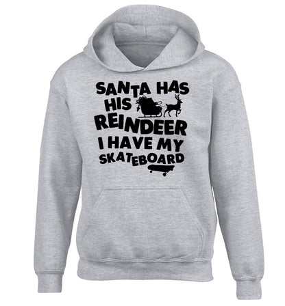 Santa has his reindeer I have my skateboard children's grey hoodie 12-14 Years