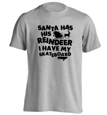 Santa has his reindeer I have my skateboard adults unisex grey Tshirt 2XL