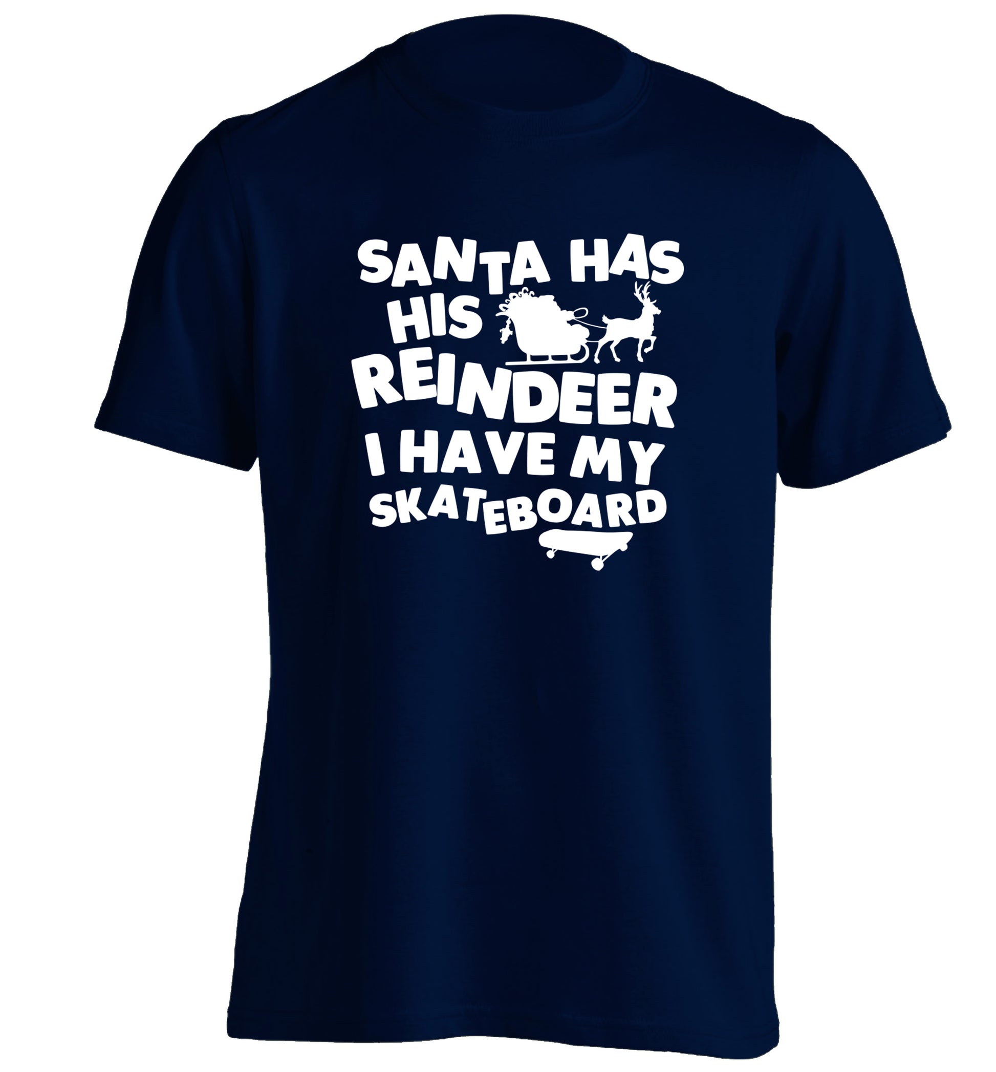 Santa has his reindeer I have my skateboard adults unisex navy Tshirt 2XL