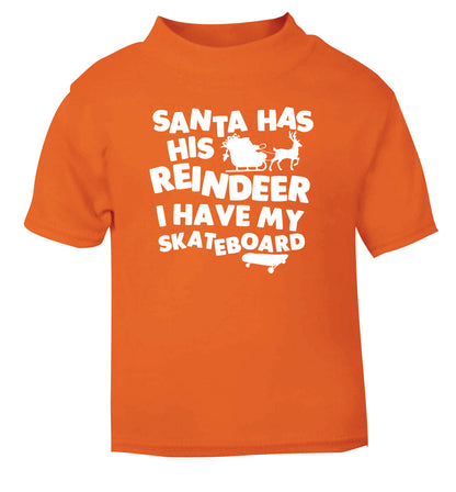 Santa has his reindeer I have my skateboard orange Baby Toddler Tshirt 2 Years