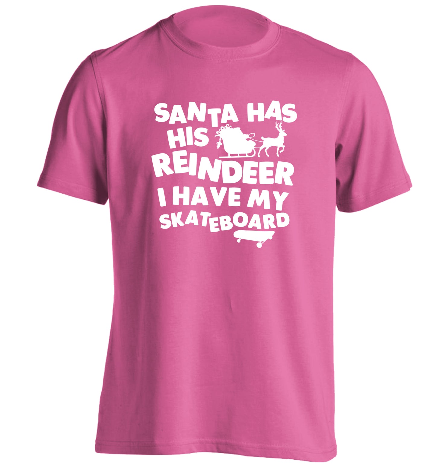 Santa has his reindeer I have my skateboard adults unisex pink Tshirt 2XL