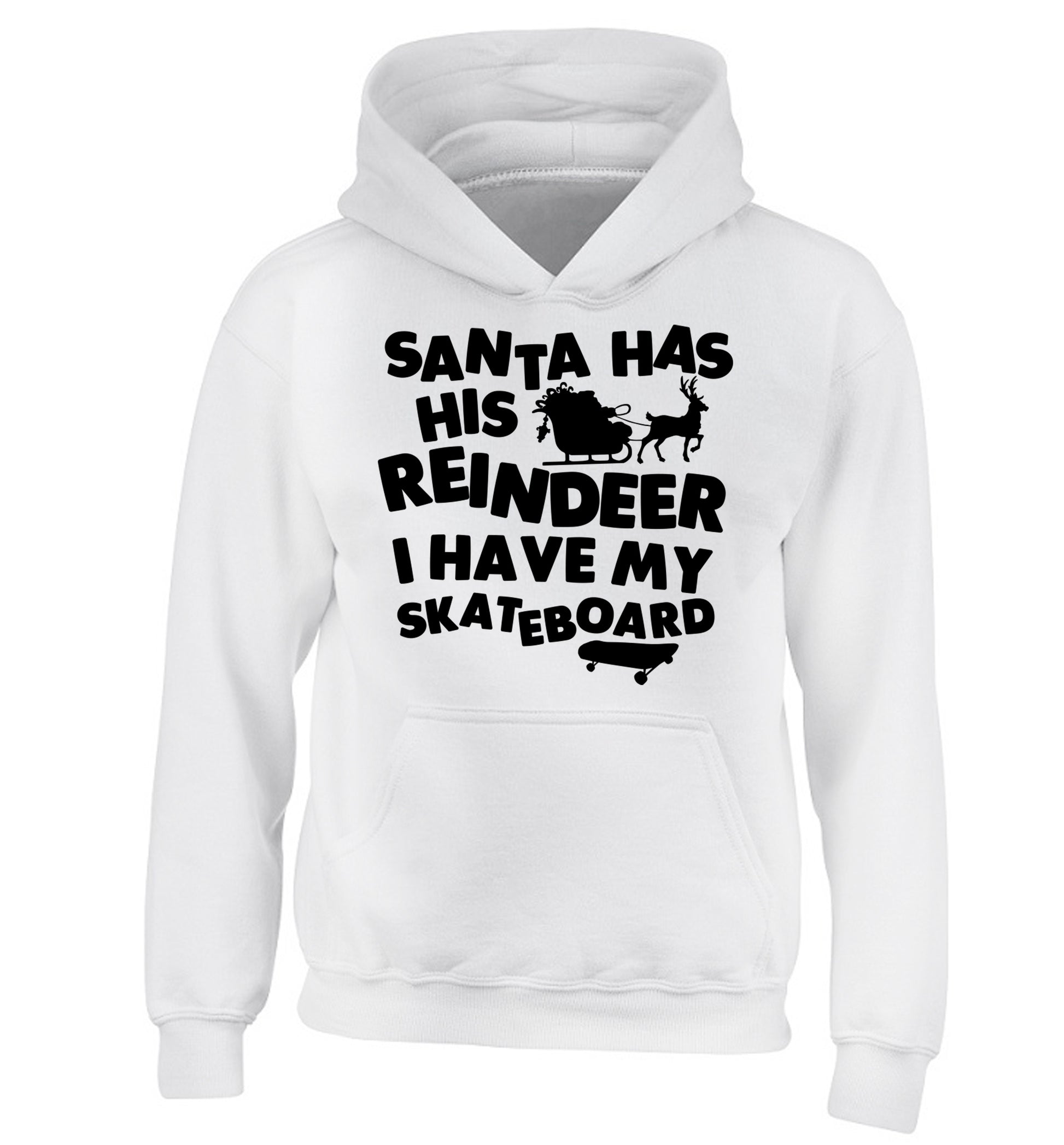 Santa has his reindeer I have my skateboard children's white hoodie 12-14 Years