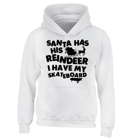 Santa has his reindeer I have my skateboard children's white hoodie 12-14 Years