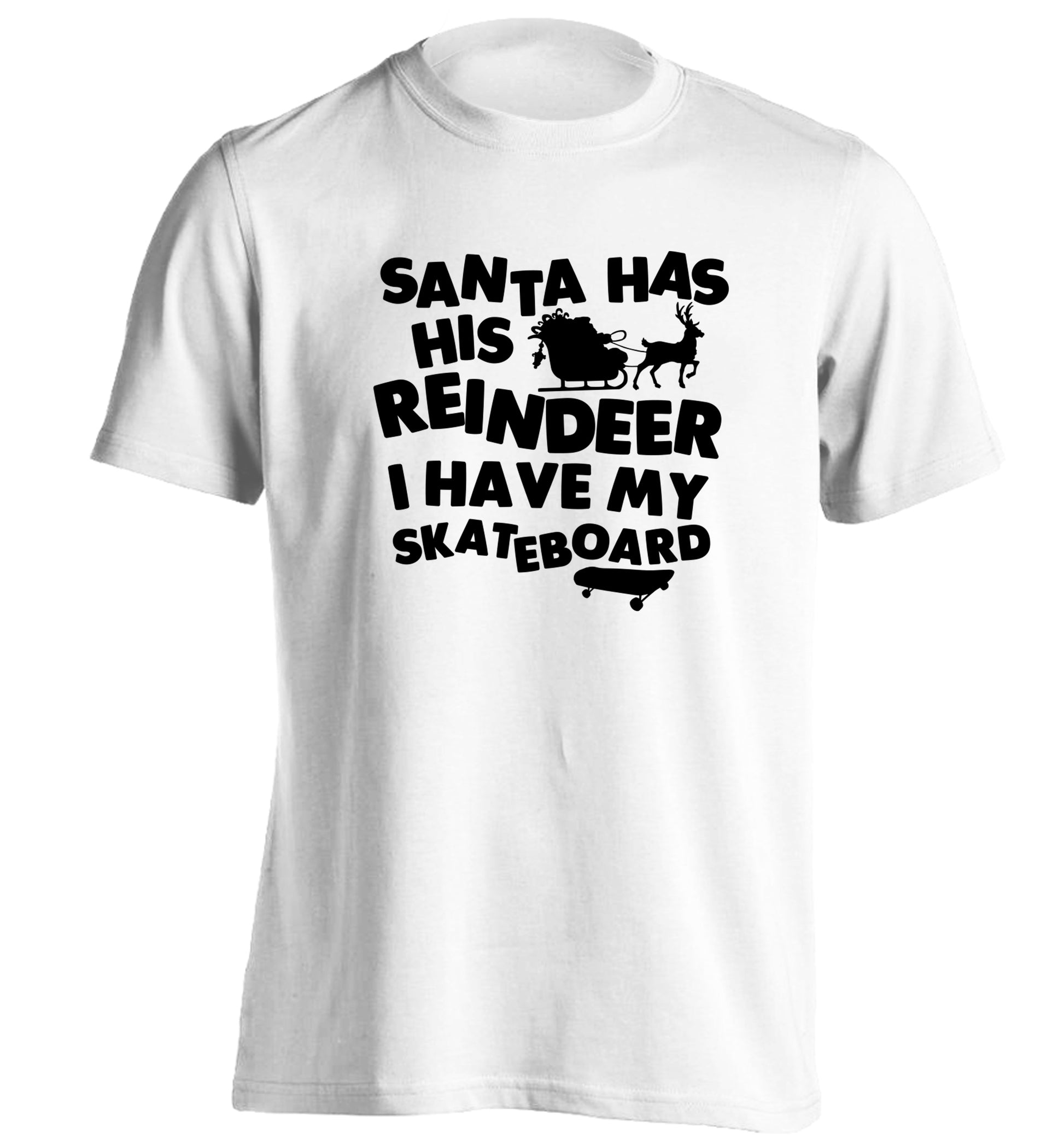 Santa has his reindeer I have my skateboard adults unisex white Tshirt 2XL