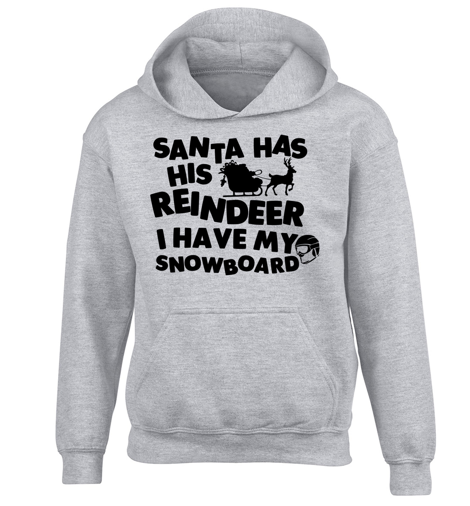 Santa has his reindeer I have my snowboard children's grey hoodie 12-14 Years