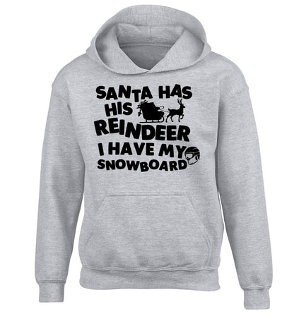 Santa has his reindeer I have my snowboard children's grey hoodie 12-14 Years
