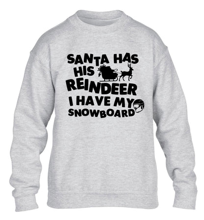 Santa has his reindeer I have my snowboard children's grey sweater 12-14 Years