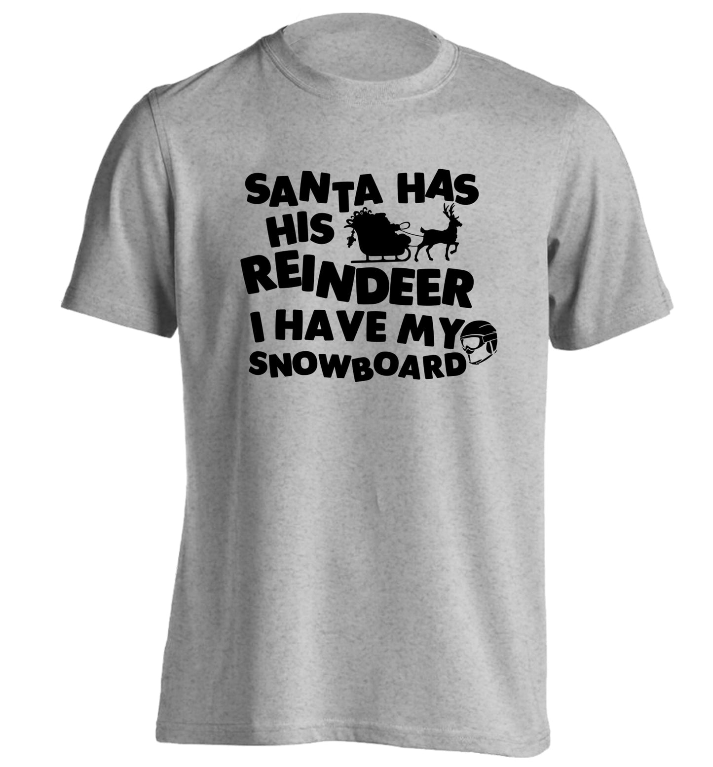 Santa has his reindeer I have my snowboard adults unisex grey Tshirt 2XL