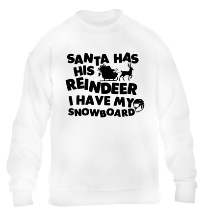 Santa has his reindeer I have my snowboard children's white sweater 12-14 Years
