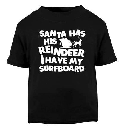 Santa has his reindeer I have my surfboard Black Baby Toddler Tshirt 2 years