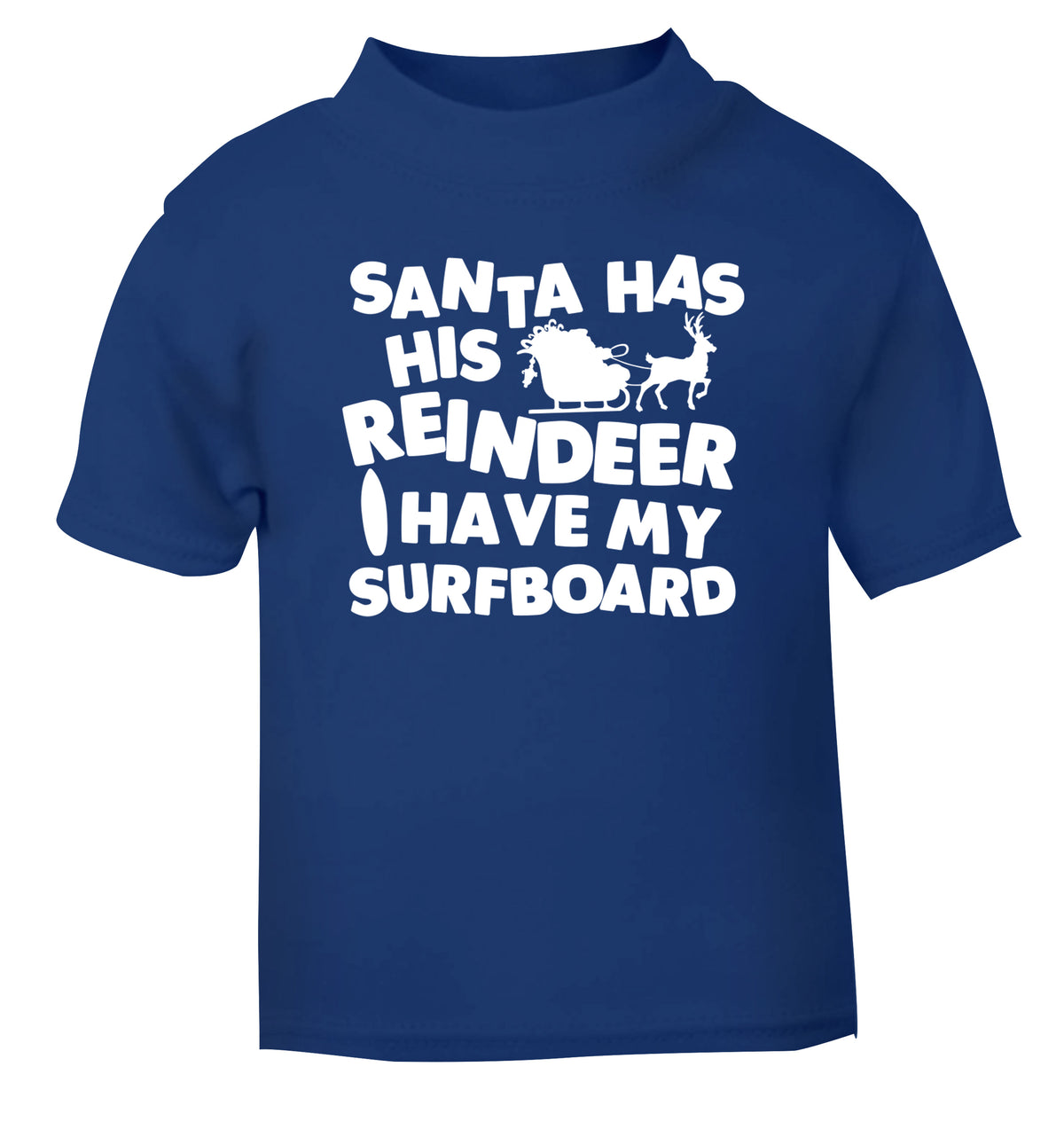 Santa has his reindeer I have my surfboard blue Baby Toddler Tshirt 2 Years