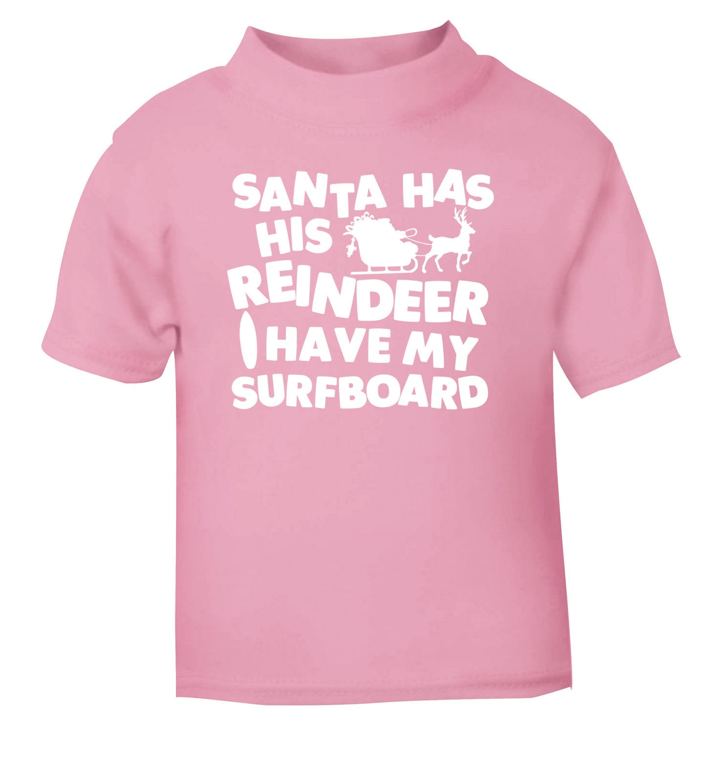 Santa has his reindeer I have my surfboard light pink Baby Toddler Tshirt 2 Years